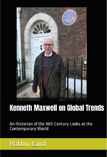 Kenneth Maxwell on Global Trends: An Historian of the 18th Century Looks at the Contemporary World