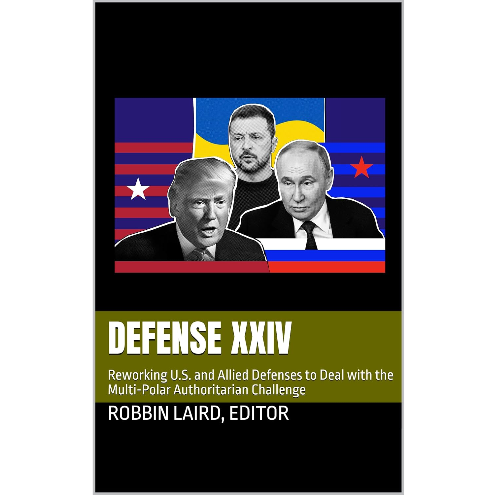 Defense XXIV: Reworking U.S. and Allied Defenses to Deal with the Multi-Polar Authoritarian Challenge