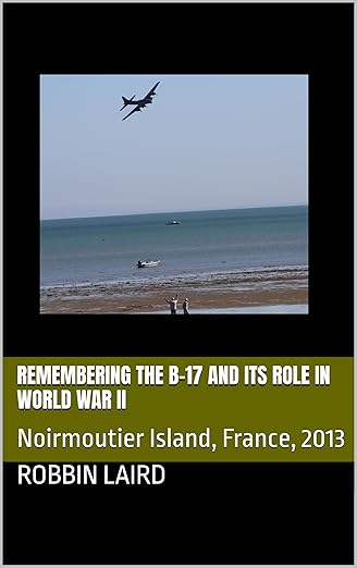 Remembering the B-17 and its Role in World War II: Noirmoutier Island, France, 2013